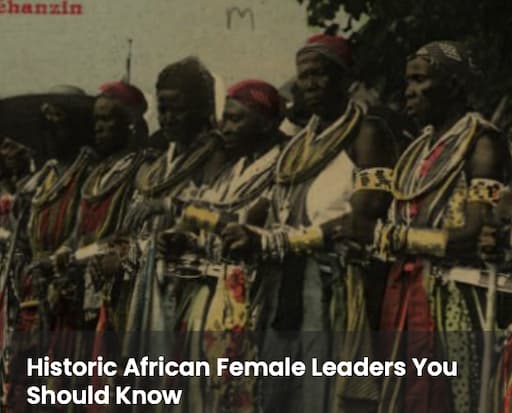 Historic African Female Leaders You Should Know